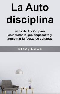 表紙画像: La Auto disciplina: Guía de Acción para completar lo que empezaste y aumentar la fuerza de voluntad 9781071500675