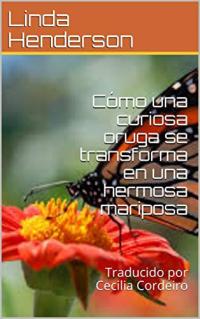 Titelbild: Cómo una curiosa oruga se transforma en una hermosa mariposa 9781071501641