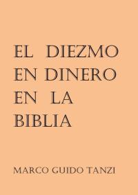 Cover image: El diezmo en dinero en la Biblia 9781071503959