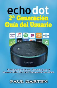 Titelbild: Echo Dot 2ª Generación Guía del Usuario 9781071506424