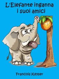 Omslagafbeelding: L'Elefante inganna  i suoi amici 9781071507315
