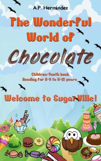 Imagen de portada: The Wonderful World of Chocolate: Welcome to SugarVille! 9781071507377