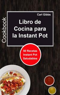 Omslagafbeelding: Libro de Cocina para la Instant Pot: 50 Recetas Instant Pot Saludables 9781071508558