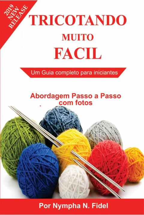 Tricotando muito Fácil: Um guia completo para iniciantes: | Abordagem passo a passo com fotos - FULL INSTANT DOWNLOAD | PDF DOCX EPUB