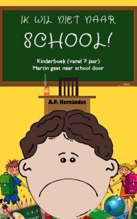 Cover image: Ik wil niet naar school!  Kinderboek (vanaf 7 jaar).  Martin gaat naar school door 9781071509197