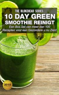 Titelbild: 10 DayGreen smoothie reinigt  : Een Box Set van meer dan 100 recepten voor een gezondere u nu zien! 9781071510483