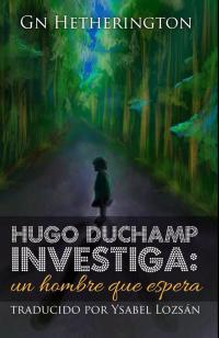 Imagen de portada: Hugo Duchamp Investiga: 9781071513293