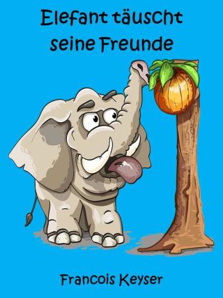 Immagine di copertina: Elefant täuscht seine Freunde 9781071514634
