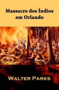 Immagine di copertina: Massacre dos Índios em Orlando 9781071515082