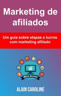 Imagen de portada: Marketing de afiliados: um guia sobre etapas e lucros com marketing afiliado 9781071515846