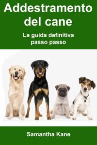Imagen de portada: Addestramento del cane: la guida definitiva passo passo 9781071515884