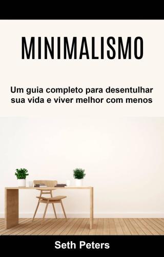 Titelbild: Minimalismo - Um guia completo para desentulhar sua vida e viver melhor com menos 9781071515976