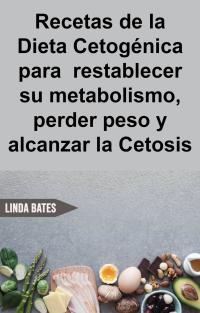 Cover image: Recetas de la Dieta Cetogénica para  restablecer su metabolismo,perder peso y alcanzar la Cetosis 9781071516058