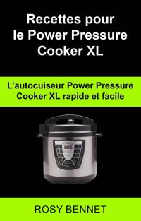 Immagine di copertina: Recettes pour le Power Pressure Cooker XL:  L’autocuiseur Power Pressure Cooker XL  rapide et facile 9781071516096