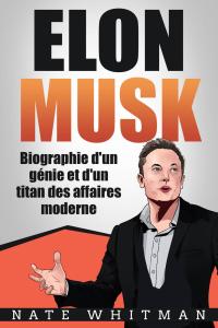 Immagine di copertina: Elon Musk - Biographie d'un génie et d'un titan des affaires moderne 9781071516102