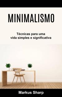 Imagen de portada: Minimalismo: Técnicas para uma vida simples e significativa 9781071516256