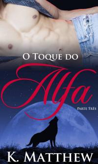 表紙画像: O Toque do Alfa: Parte Três 9781071516577