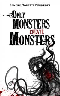 Cover image: Only Monsters Create Monsters 9781071518144