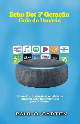 表紙画像: Echo Dot 3ª Geração - Guia do Usuário 9781071520376