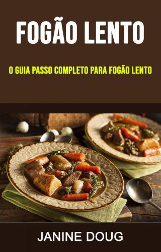 Cover image: Fogão Lento : O Guia Passo Completo Para Fogão Lento 9781071520499
