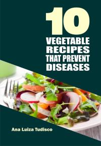 Imagen de portada: 10 Vegetable Recipes That Prevent Diseases 9781071523636