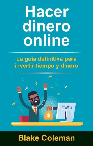 صورة الغلاف: Hacer dinero online: La guía definitiva para invertir tiempo y dinero 9781071525661