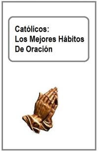 Imagen de portada: Católicos: Los Mejores Hábitos De Oración 9781071525951