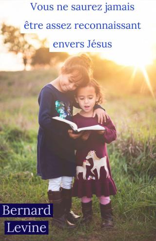 Cover image: Vous ne saurez jamais être assez reconnaissant envers Jésus 9781071526309