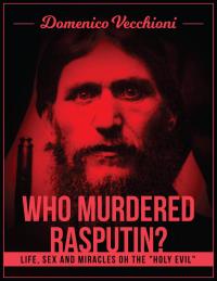 Omslagafbeelding: Who murdered Rasputin? Life, sex and miracles of the "holy evil" 9781071527092