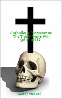 Cover image: Catholics x Protestants: The Thirty Years War (1618-1648) 9781071533062