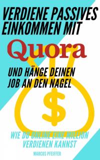 Titelbild: Verdiene passives Einkommen mit Quora und hänge deinen Job an den Nagel 9781071535288