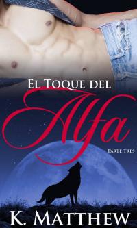 Immagine di copertina: El Toque del Alfa: Parte Tres 9781071537022