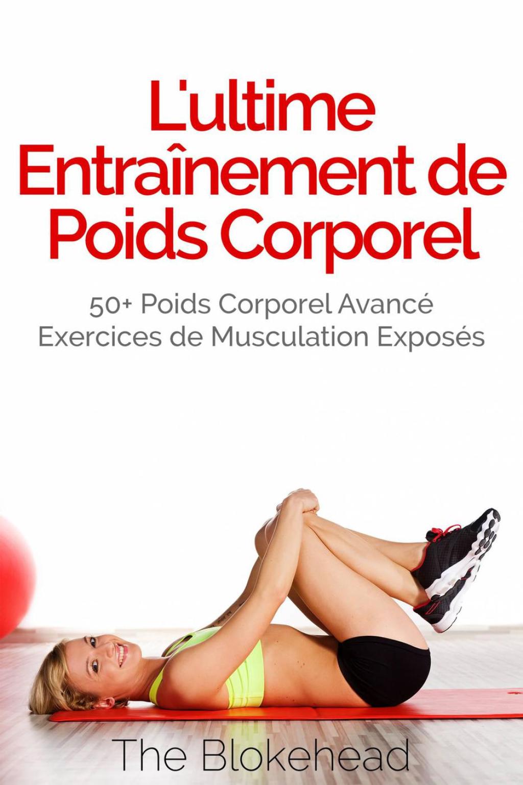 L’ultime Entraînement de poids corporel 50  poids corporel avancé Exercices de musculation exposés
