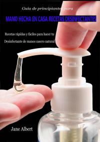 Imagen de portada: Guía de principiantes para Mano hecha en casa Recetas Desinfectantes 9781071540312