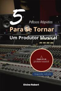 Imagen de portada: 5 Passos Rápidos Para Se Tornar Um Produtor Musical 9781071540428