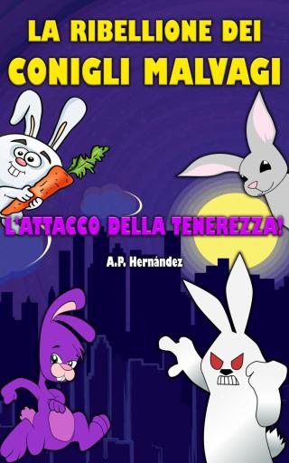 Cover image: La ribellione dei conigli malvagi. L'attacco della tenerezza! 9781071543849