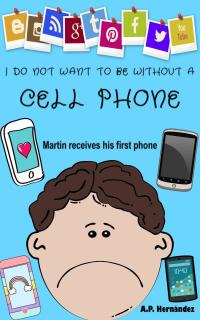 صورة الغلاف: I Do Not Want to Be Without a Cell Phone 9781071544310
