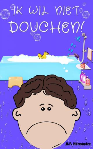 Cover image: Ik wil niet douchen! 9781071544334