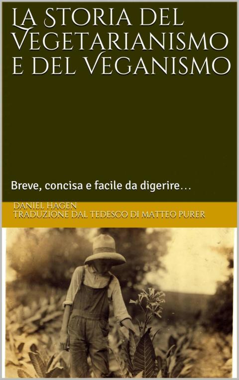 La Storia del Vegetarianismo e del Veganismo: Breve, concisa e facile da digerire… - FULL INSTANT DOWNLOAD | PDF DOCX EPUB