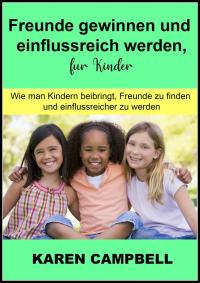 صورة الغلاف: Freunde gewinnen und einflussreich werden, für Kinder 9781071546109
