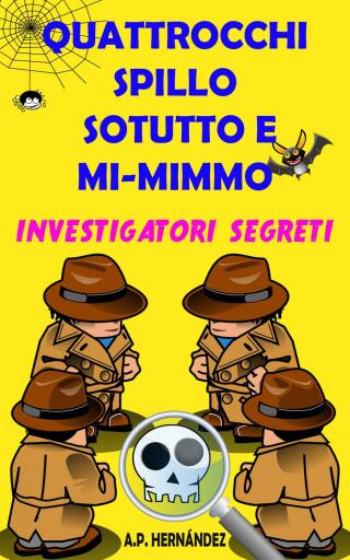 Immagine di copertina: Quattrocchi, Spillo, Sotutto e Mi-mimmo -  Investigatori segreti 9781071546550