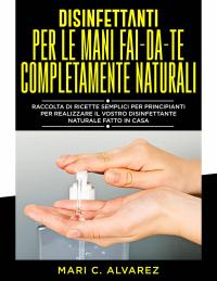 Cover image: Disinfettanti per le mani fai da te completamente naturali 9781071546741