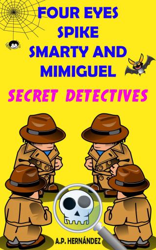 Immagine di copertina: Four Eyes, Spike, Smarty, and Mimiguel. Secret Detectives 9781071553251