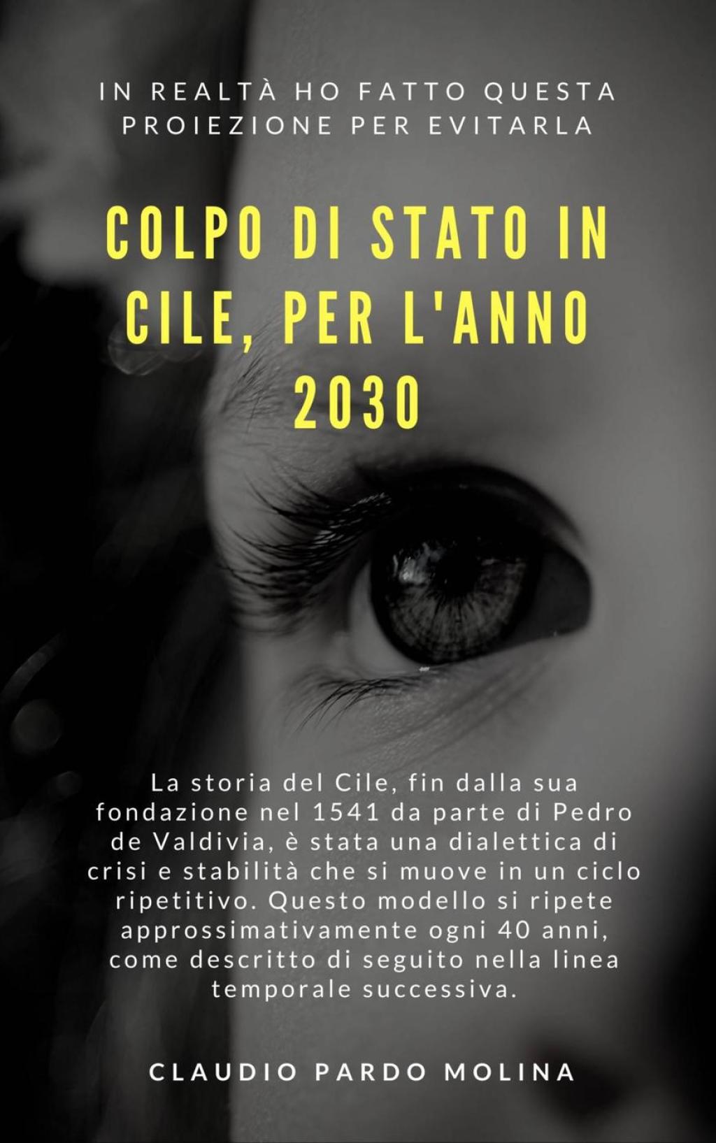 Colp[o Di Stato in Cile, Per L'Anno 2030 Una premonizione che spero non si avveri.