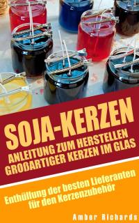 Immagine di copertina: Soja-Kerzen:  Anleitung zum Herstellen großartiger Kerzen im Glas 9781071554319