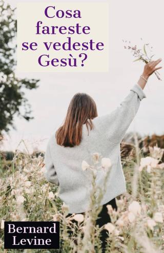 Cover image: Cosa fareste se vedeste Gesù? 9781071555187