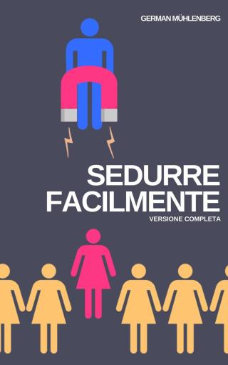 Cover image: Sedurre facilmente: Versione Completa 9781071556658