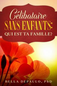 Omslagafbeelding: Célibataire, Sans Enfants : Qui Est Ta Famille? 9781071556696