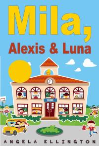 Immagine di copertina: Mila, Alexis & Luna 9781071558751