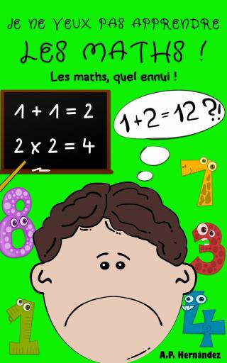 Titelbild: Je ne veux pas apprendre les maths ! 9781071559277